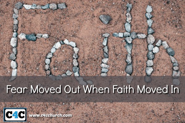 Fear Moved Out When Faith Moved In